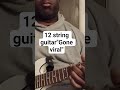 12 string guitar"Gone viral" #viral#fyi#foryoupage #fyp#foryou