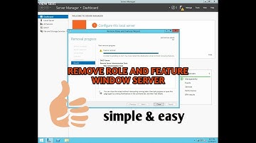 How To Remove Server Role And Feature In Window Server 2012 R2