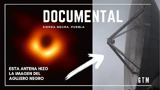 Documental: Los ecos del universo | Gran Telescopio Milimétrico (GTM) y HAWC