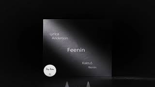 Lyrica Anderson - Feenin ( KaKtu5 Remix )