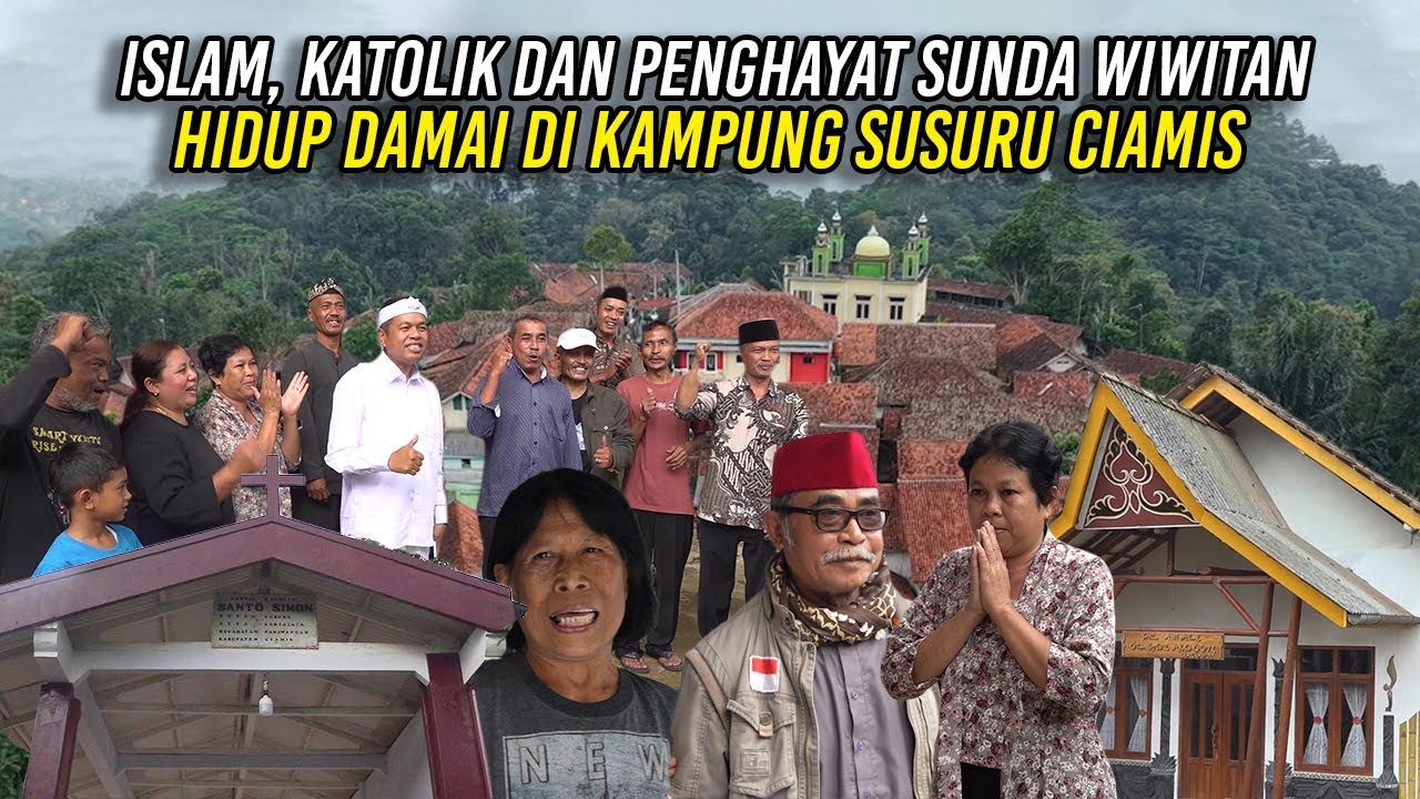 ISLAM, KATOLIK DAN PENGHAYAT SUNDA WIWITAN - HIDUP DAMAI DI KAMPUNG SUSURU CIAMIS