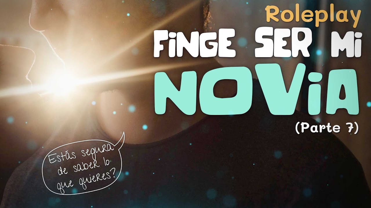 Tu mejor amigo te pide un favor (PARTE 7) FINGE SER MI NOVIA | ROLEPLAY