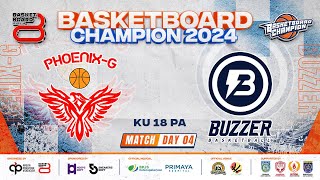 🔴 Live Day 4 [ Match 9 ] PHOENIX-G VS BUZZER ( KU 18 PA ) 🏅 Basketboard Champion 2024