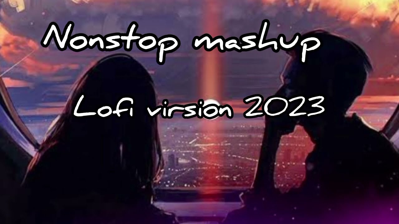 nonstop mashup car driving song। hindi song lofi slow motion 2023