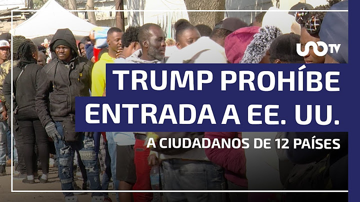 Trump prohíbe la entrada a EE. UU. a ciudadanos de 12 países