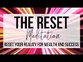 The Reset Guided Meditation | RESET YOUR REALITY FOR WEALTH + SUCCESS