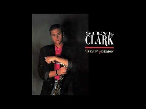 Steve Clark — Steve Clark - You Can Say To Everybody (Maxi Version)