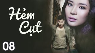 [Phim Việt Nam] HẺM CỤT || Tập 08 || Phim Tâm Lý, Tình Cảm, Xã Hội