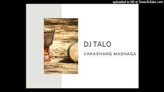 DJ TALO-VAKASHANG MASHAGA
