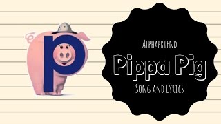Pippa Pig Alphafriend Song (with Lyrics)