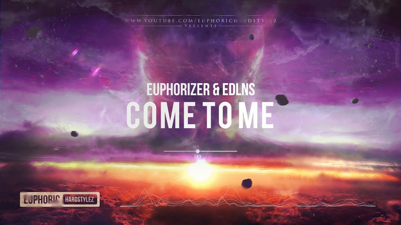 Euphorizer & Edlns - Come To Me [Free Release]