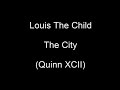 Louis The Child Quinn XCII The City mp3