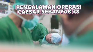 Pengalaman Operasi Caesar Sebanyak 3 kali dan Pemulihannya