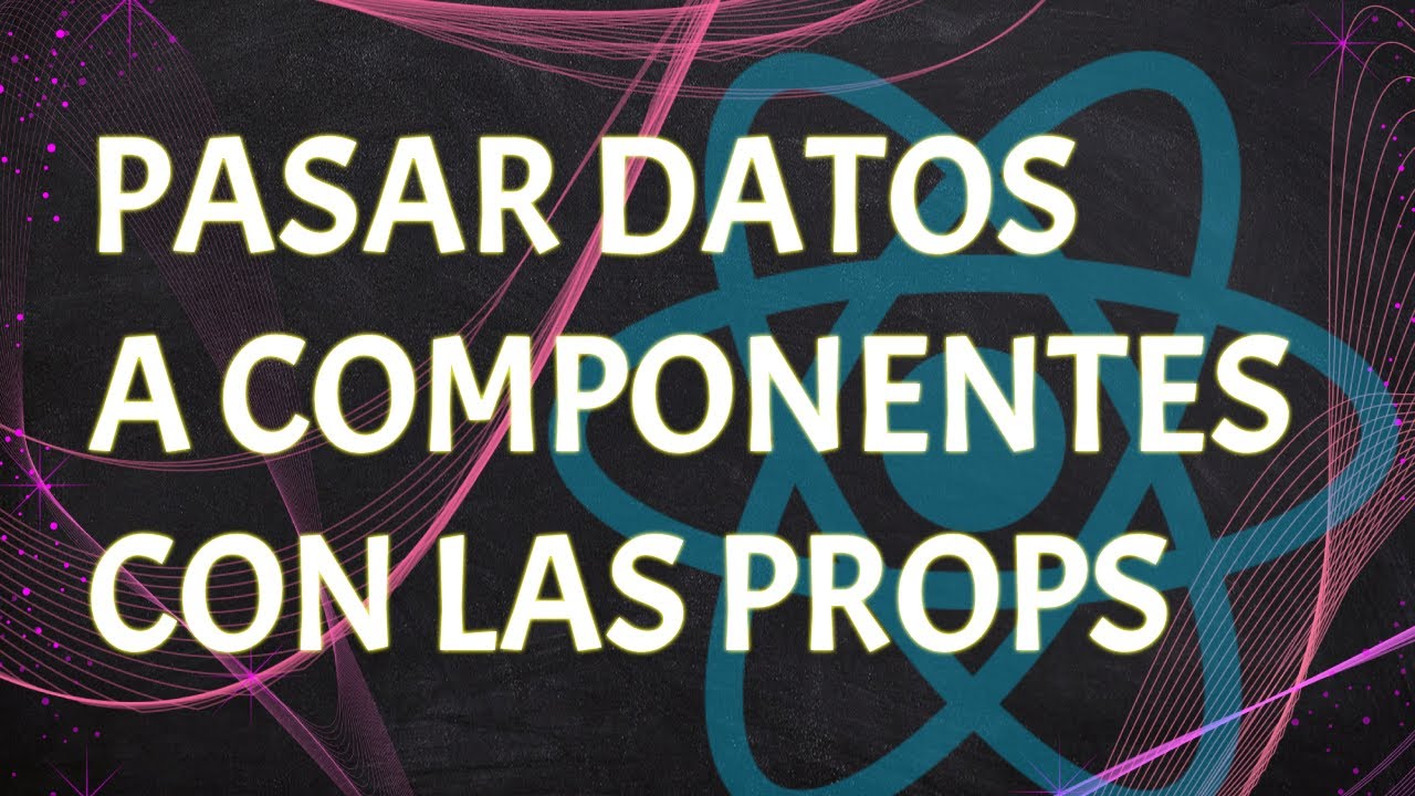 React pasar datos a componentes con las props youtube