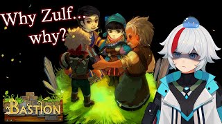 【Bastion #2】Zulf how could you?