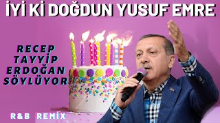 İyi Ki Doğdun Yusuf Emre Recep Tayyip Erdoğan Remi̇x - İsme Özel Doğum Günü Şarkısı