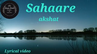 Sahaare. Lyrical video. @AkshatParikh. By The Music World.