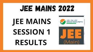 JEE MAINS 2022 ll JEE MAINS SESSION 1 RESULTS ll