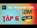 Học Photoshop - Bài 6: Học Adobe Photoshop cùng L Design Media |namdaik