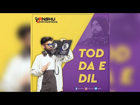 Tod DA E Dil | DJ Anshu Shrivastava | Ammy Virk