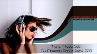 Marsel - Tuda Gde (DJ Maserati Dance Remix 2011)