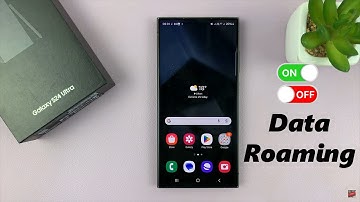 Samsung Galaxy S24 / S24 Ultra: How To Enable /Disable Data Roaming