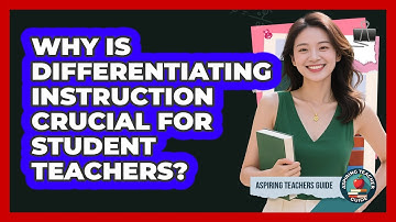 Why Is Differentiating Instruction Crucial For Student Teachers? - Aspiring Teacher Guide