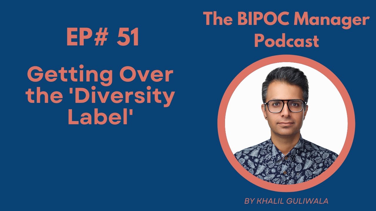 The BIPOC Manager #51 – Getting Over the 'Diversity Label'