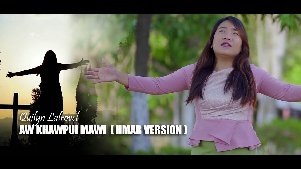 Quilyn Lalrovel  - Aw khawpui mawi (Hmar version)