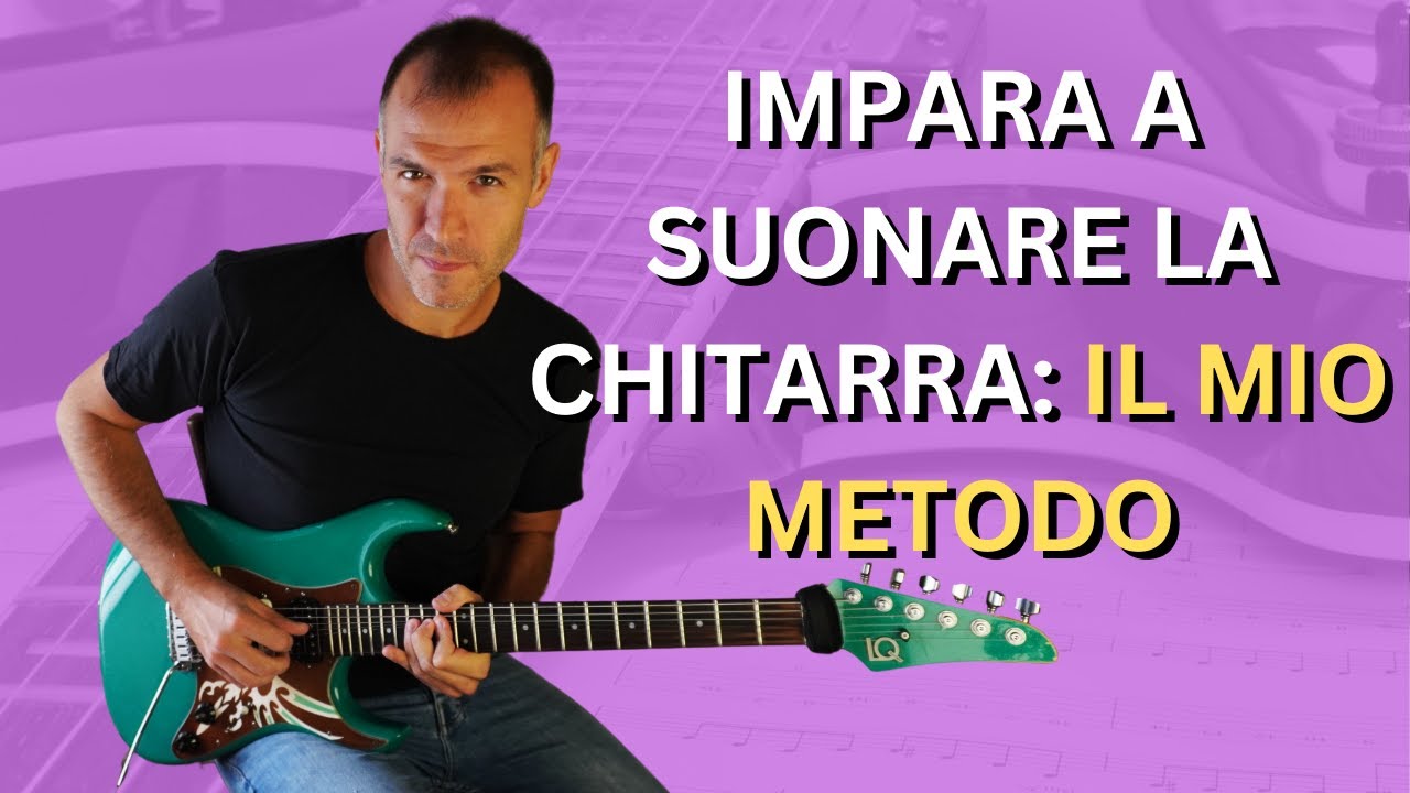 Impara a suonare la chitarra - il mio metodo INFALLIBILE - YouTube