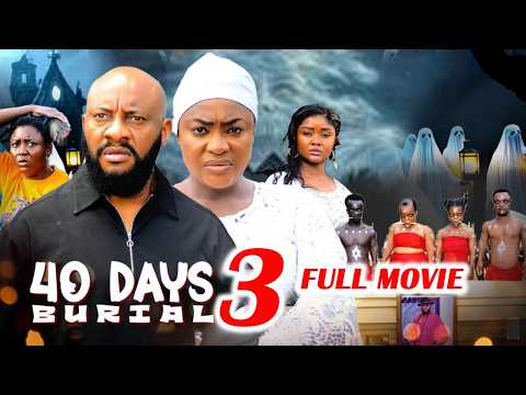 40 DAYS BURIAL 3 (NEW FUL MOVIE) LIZZY GOLD, YUL EDOCHIE LATEST TRENDING MOVIE 2026