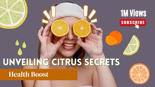 Citrus Fruits Unveiled: Exploring the Health Benefits and Drawbacks