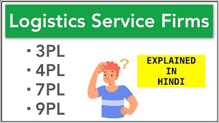 3PL, 4PL, 7PL &amp; 9PL Logistics Service Firms | Explained in Hindi | Supply Chain Management | ppt