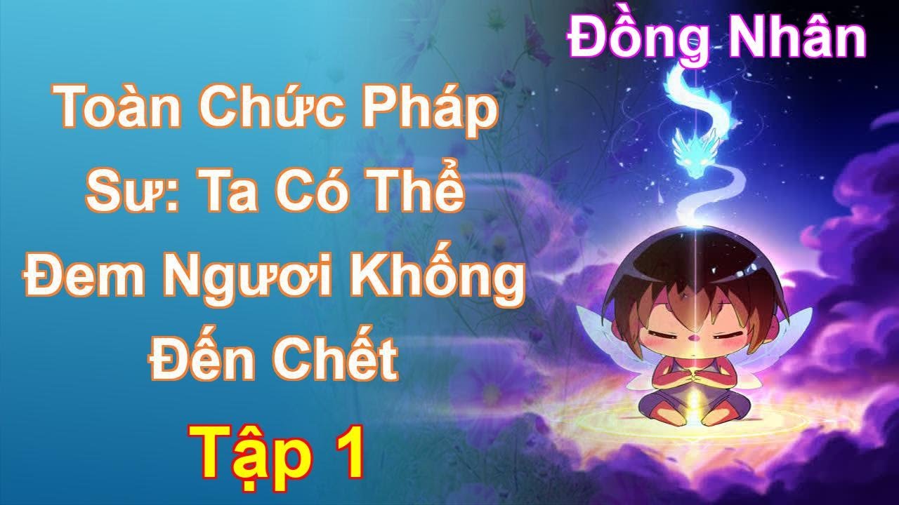 Toàn Chức Pháp Sư: Ta Có Thể Đem Ngươi Khống Đến Chết Tập 1: Chương 1 Tới 90 - Đồng Nhân