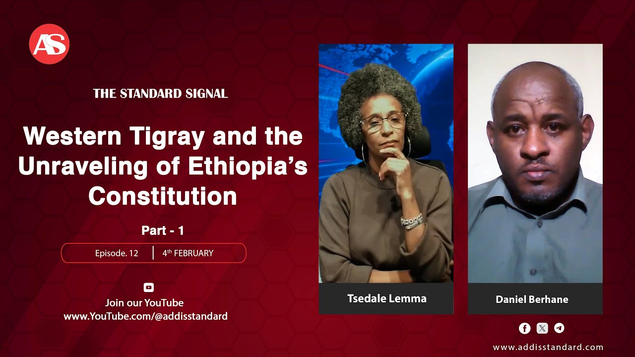 The Standard Signal |Ep. 12 - Western Tigray and the Unraveling of Ethiopia’s Constitution. Part I