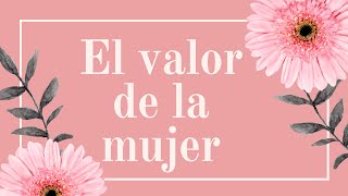 El valor de la mujer