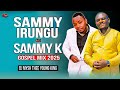 BEST OF SAMMY IRUNGU AND SAMMY K MIX 2025 NDUKANJETHE WAMONA MEERE NDIGIRIGANIRWO NIWEGA DJ MYSH BEST OF SAMMY IRUNGU AND SAMMY K MIX 2025 NDUKANJETHE WAMONA MEERE NDIGIRIGANIRWO NIWEGA DJ MYSH