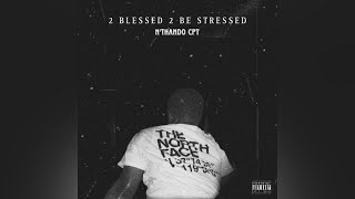 N’thando CPT - 2 Blessed 2 Be Stressed [ Audio]