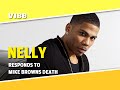 Nelly Responds to Mike Brown's Death