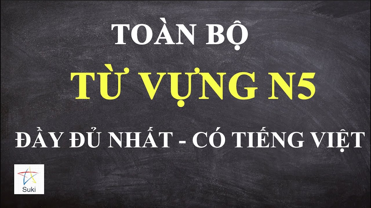 TOÀN BỘ TỪ VỰNG N5 ĐẦY ĐỦ NHẤT. CÓ TIẾNG VIỆT | Luyện nghe tiếng Nhật | Tiếng Nhật Suki