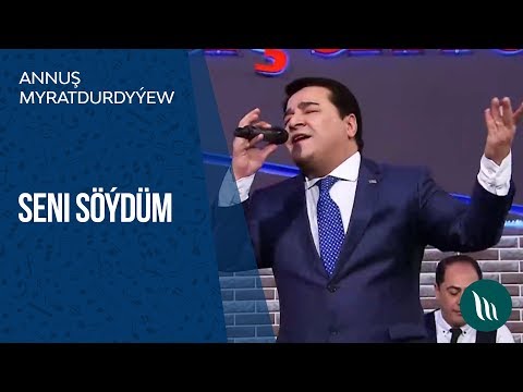 Annuş Myratdurdyýew - Seni söýdüm | 2019