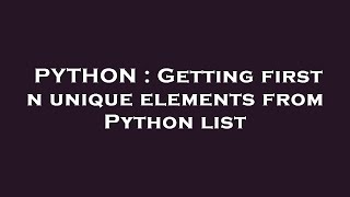 PYTHON : Getting first n unique elements from Python list