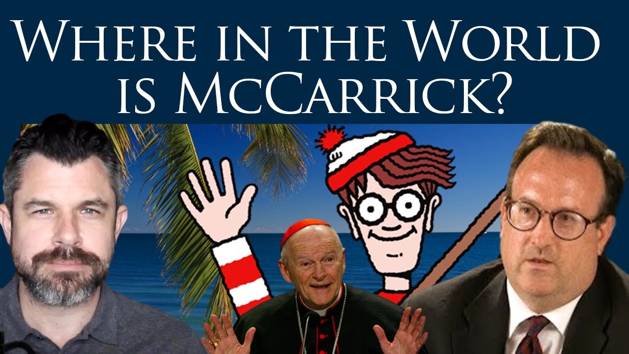 Where in the World is ExCardinal McCarrick?