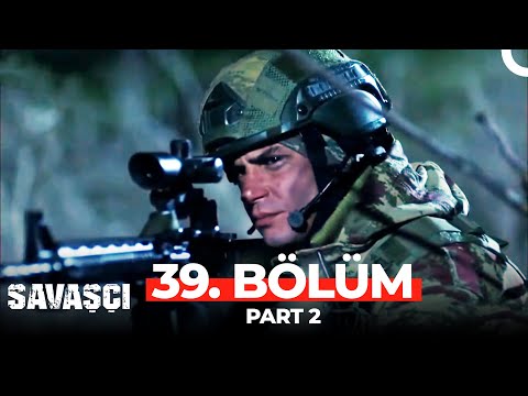 Savaşçı 39. Bölüm Part 2