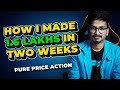 How I Made 1.62 lakhs in two weeks | Swing Trading | Pure Price Action