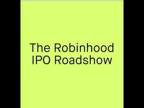 Enjoy The Robinhood IPO Roadshow !!