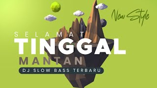 DJ SELAMAT TINGGAL MANTAN SLOW BASS - DJ VIRAL TIKTOK TERBARU 2025