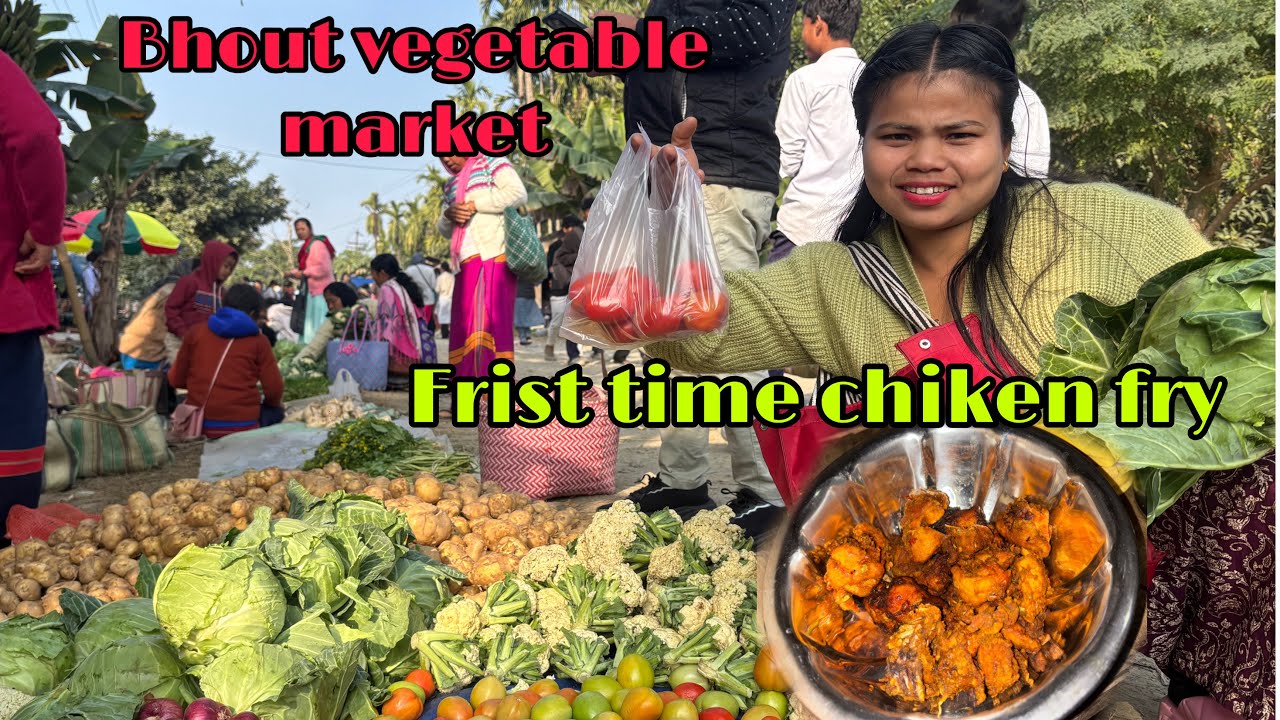 Frist time chicken fry banaya hai || Bhout vegetables || Arunachal preadsh 