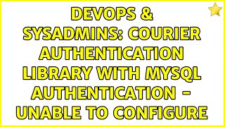 Celebrity DevOps & SysAdmins: Courier Authentication Library with MySQL Authentication - Unable to configure Net Worth