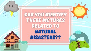 Can you Identify these pictures related to Natural Disasters ?? Ready for the Challenge ??